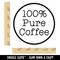 100% Pure Coffee Label Rubber Stamp for Stamping Crafting Planners